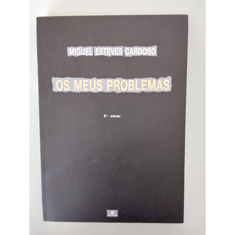 Os meus problemas - Miguel Esteves Cardoso