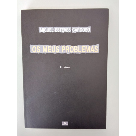 Os meus problemas - Miguel Esteves Cardoso