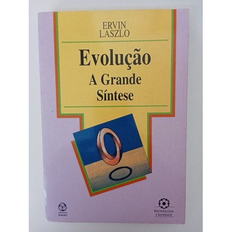 Evolução, a grande síntese - Ervin Laszlo