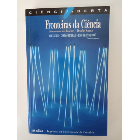 Fronteiras da Ciência - Rui Fausto, Carlos Fiolhais e João Filipe Queiró