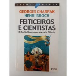 Feiticeiros e Cientistas - Georges Charpak e Henri Broch