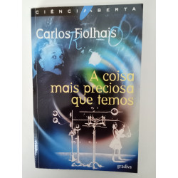 A coisa mais preciosa que temos - Carlos Fiolhais