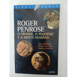 O Grande, o Pequeno e a Mente Humana - Roger Penrose