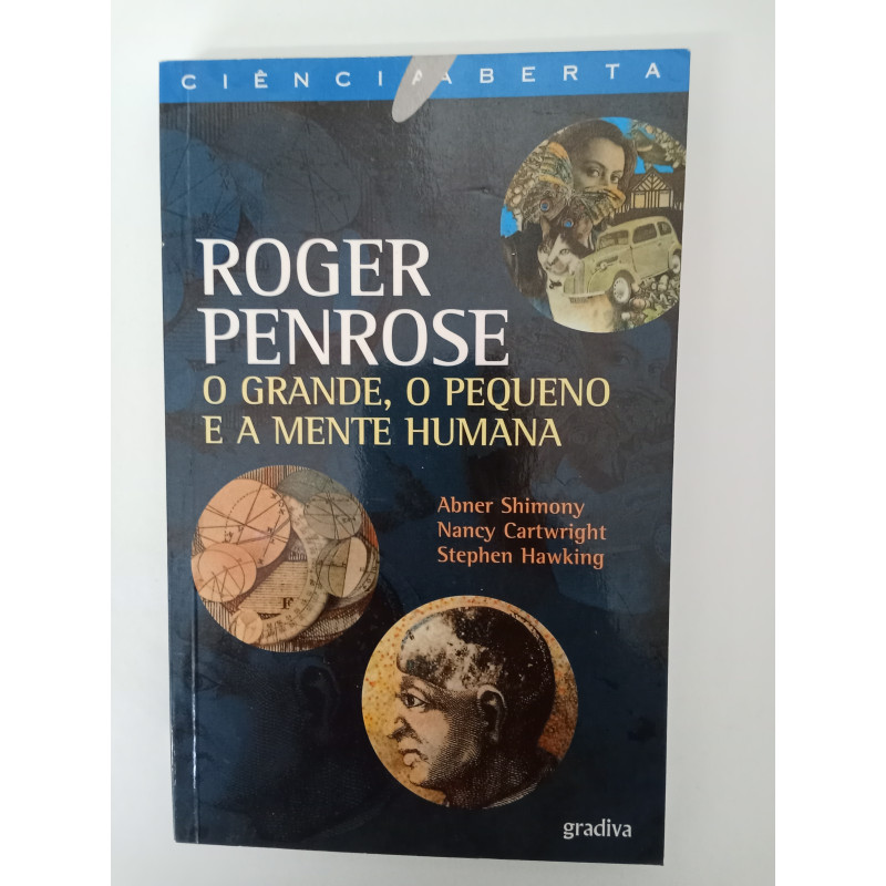 O Grande, o Pequeno e a Mente Humana - Roger Penrose