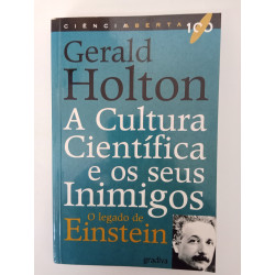 A Cultura Científica e os seus inimigos - Gerald Holton