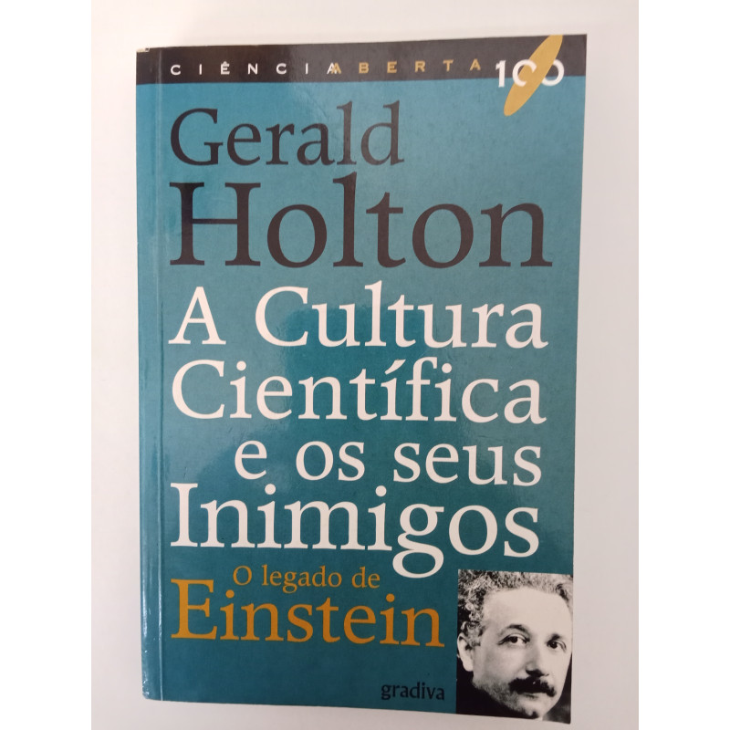 A Cultura Científica e os seus inimigos - Gerald Holton