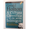 A Cultura Científica e os seus inimigos - Gerald Holton