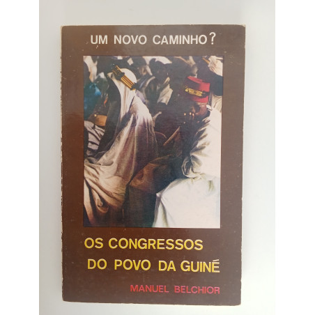 Um novo caminho? Os congressos do povo da Guiné - Manuel Belchior