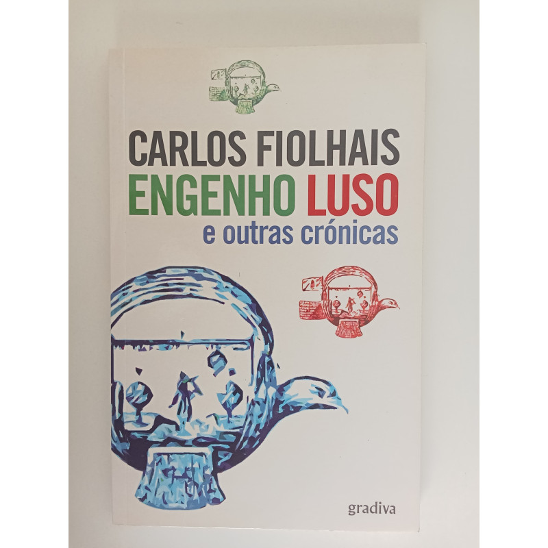 Engenho Luso e outras crónicas - Carlos Fiolhais