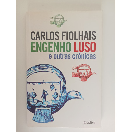 Engenho Luso e outras crónicas - Carlos Fiolhais