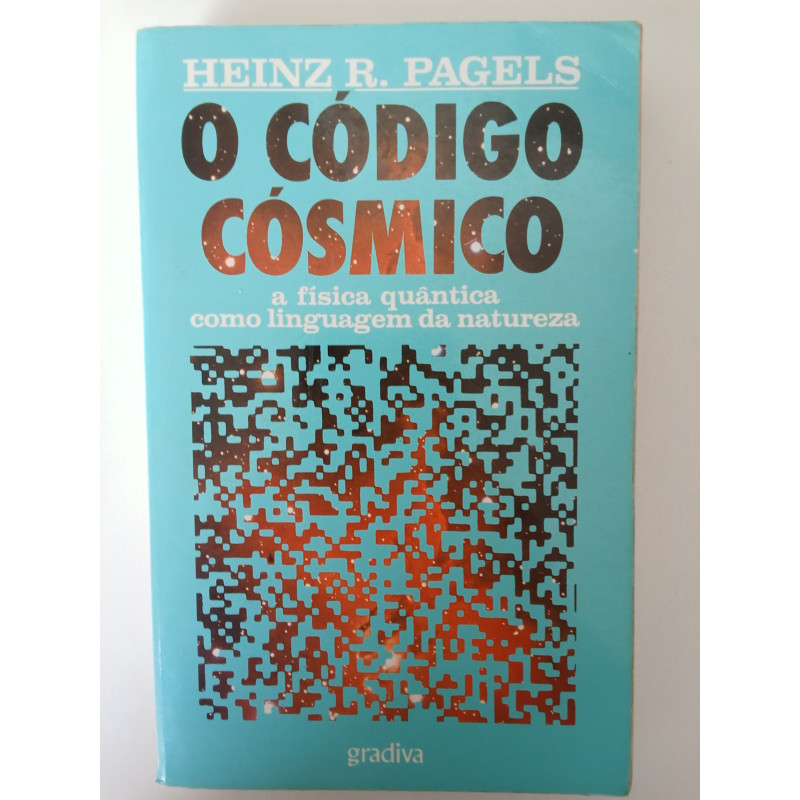O código cósmico - Heinz R. Pagels