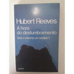 A hora do deslumbramento - Hubert Reeves