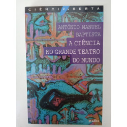 A Ciência no grande teatro do mundo - António Manuel Baptista
