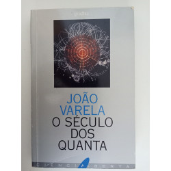O Século dos Quanta - João Varela