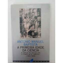 A primeira idade da Ciência - António Manuel Baptista