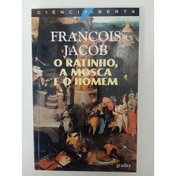 O ratinho, a mosca e o homem - François Jacob