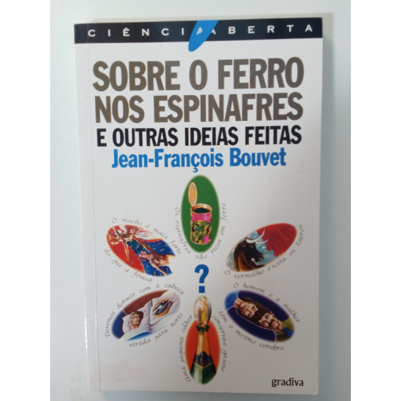 Sobre o ferro nos espinafres e outras ideias feitas - Jean-François Bouvet