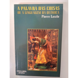 A palavra das coisas - Pierre Laszlo