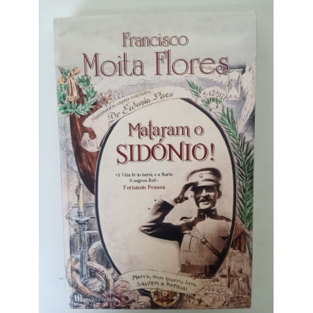 Mataram o Sidónio! - Francisco Moita Flores