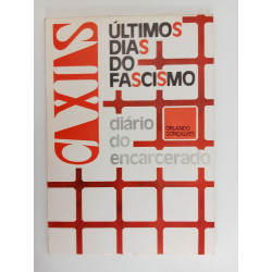 Caxias, os últimos dias do Fascismo - Orlando Gonçalves