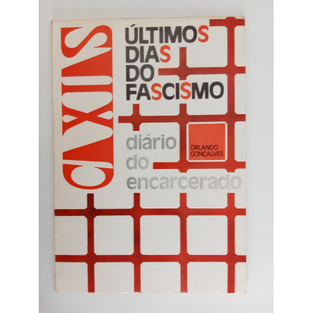Caxias, os últimos dias do Fascismo - Orlando Gonçalves