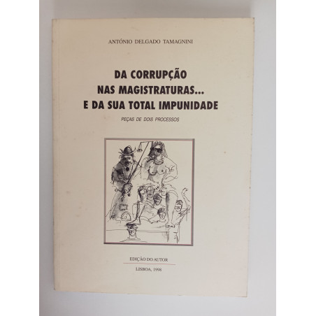 Da corrupção nas Magistraturas…e da sua total impunidade - António Delgado Tamagnini