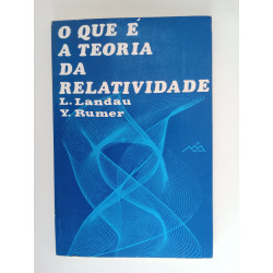 O que é a Teoria da Relatividade? - L. Landau e Y. Rumer