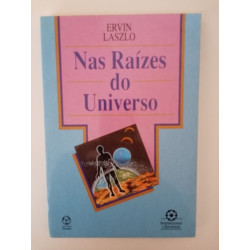 Nas raízes do Universo - Ervin Laszlo