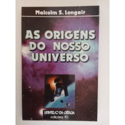 As origens do nosso Universo - Malcolm S. Longair