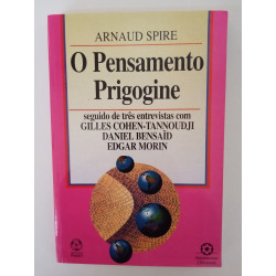 O Pensamento Prigogine - Arnaud Spire