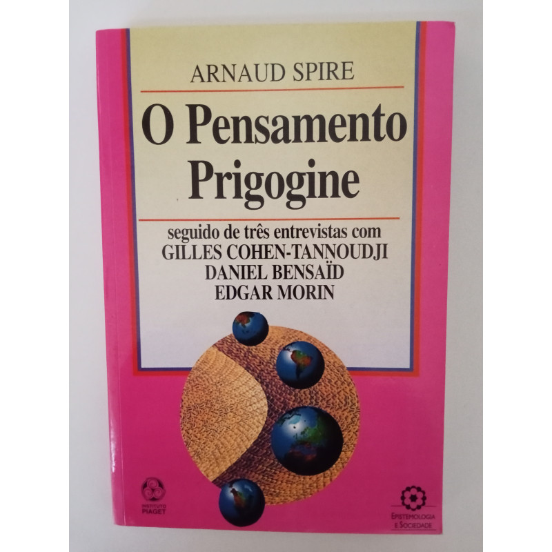 O Pensamento Prigogine - Arnaud Spire
