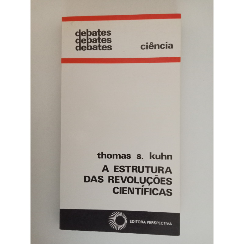 A Estrutura das Revoluções Científicas - Thomas S. Kuhn A Estrutura das Revoluções Científicas - Thomas S. Kuhn