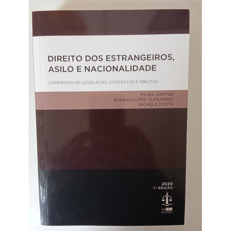 Direito dos Estrangeiros, Asilo e Nacionalidade - Filipa Dantas, Susana Lopes Guimarães e Michele Costa