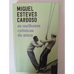 As melhores crónicas de amor - Miguel Esteves Cardoso