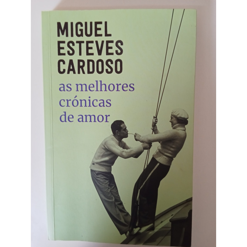 As melhores crónicas de amor - Miguel Esteves Cardoso