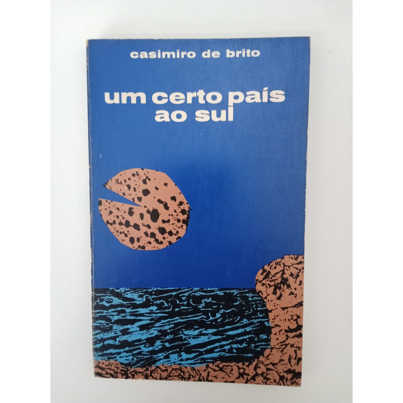 Casimiro de Brito - Um certo país ao sul [1.ª ed.]