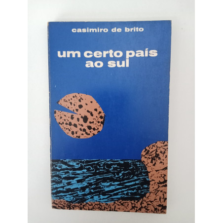 Casimiro de Brito - Um certo país ao sul [1.ª ed.]