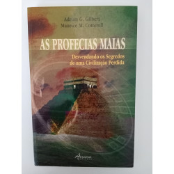 As profecias Maias - Adrian G. Gilbert e Maurice M. Cottereil