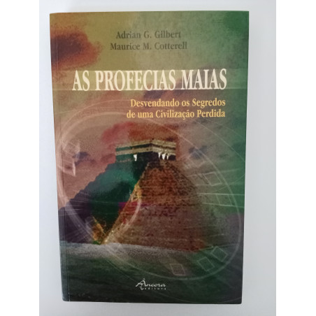 As profecias Maias - Adrian G. Gilbert e Maurice M. Cottereil