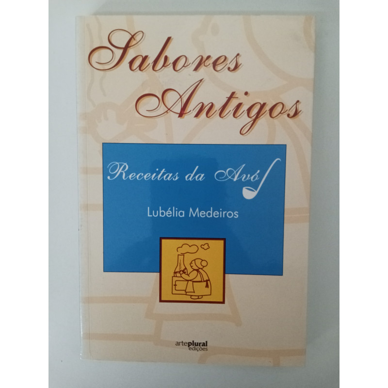 Sabores antigos - Lubélia Medeiros