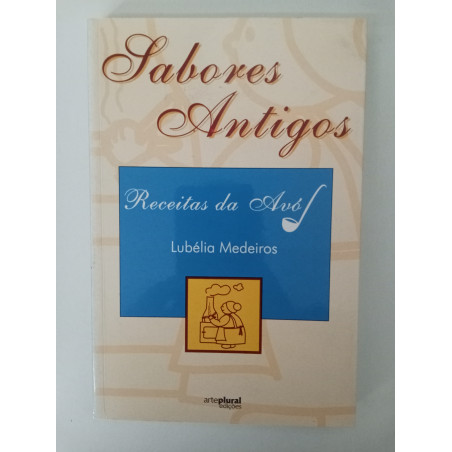 Sabores antigos - Lubélia Medeiros