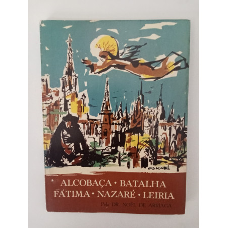 Alcobaça, Batalha, Fátima, Nazaré, Leiria - Dr. Noël de Arriaga