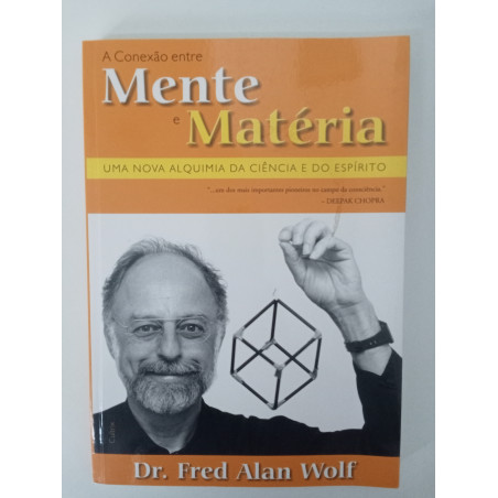 A conexão entre Mente e Matéria - Dr. Fred Alan Wolf