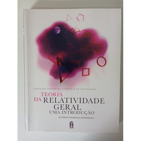 Teoria da Relatividade Geral, uma introdução - Alfredo Barbosa Henriques