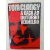 A caça ao Outubro Vermelho - Tom Clancy A caça ao Outubro Vermelho - Tom Clancy