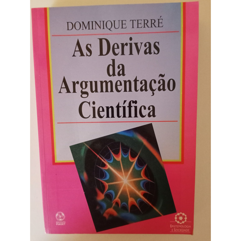 As derivas da Argumentação Científica - Dominique Terré