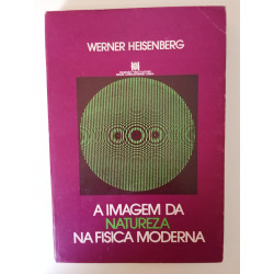 A Imagem da Natureza na Física Moderna - Werner Heisenberg