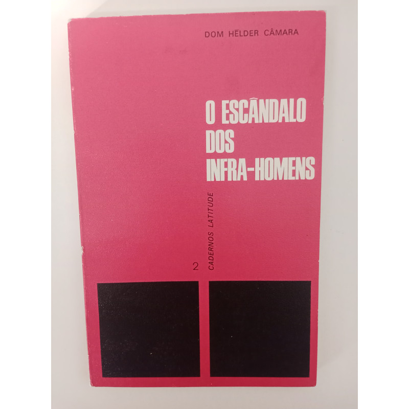 O escândalo dos infra-homens - Dom Hélder Câmara