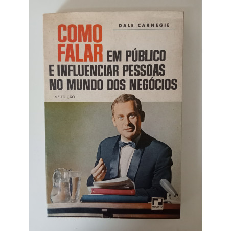 Como falar em público e influenciar pessoas no mundo dos negócios - Dale Carnegie