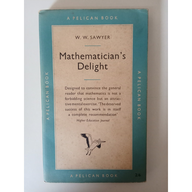 Mathematician's delight - W. W. Sawyer
